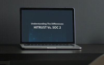 Understanding The Differences: HITRUST Vs. SOC 2 – Which Is Right For Your Organization?
