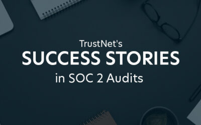 TrustNet’s Success Stories in SOC 2 Audits