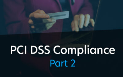 PCI DSS Compliance – Common Pitfalls to Avoid: Part 2