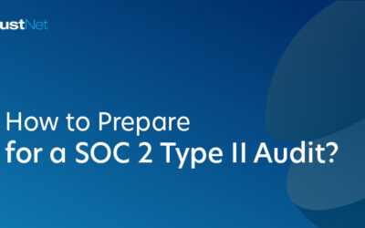 How to Prepare for a SOC 2 Type II Audit? 