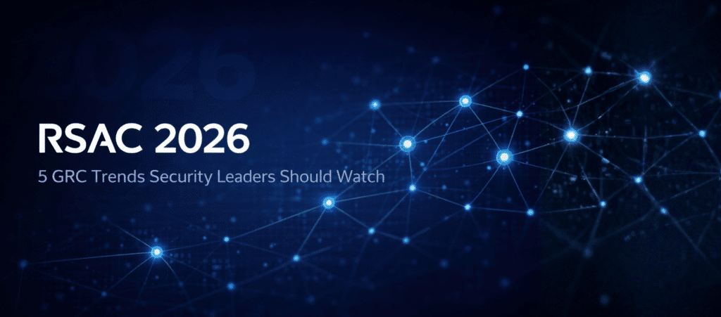 RSAC GRC Trends Security Leaders Should Watch