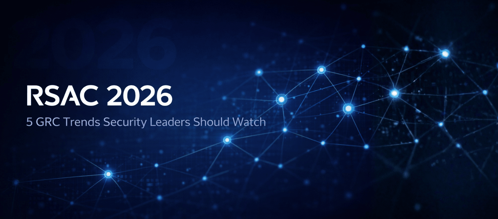 RSAC 2026: 5 GRC Trends Security Leaders Should Watch | TrustNet