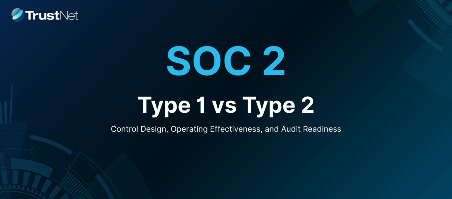 SOC 2 Type 1 vs Type 2 Guide | TrustNet
