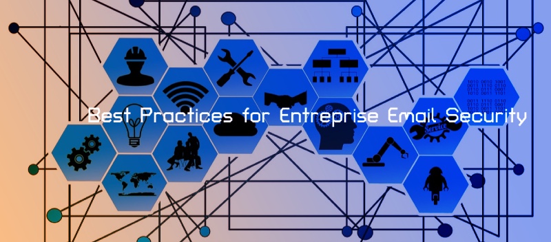 Best Practices for Entreprise Email Security